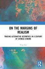 On the Margins of Realism: Tracing Alternative Aesthetics in a Century of Chinese Cinema