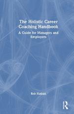The Holistic Career Coaching Handbook: A Guide for Managers and Employers