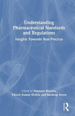 Understanding Pharmaceutical Standards and Regulations: Insights Towards Best Practice - cover