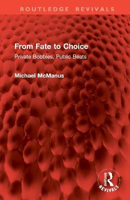 From Fate to Choice: Private Bobbies, Public Beats - Michael McManus - cover