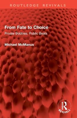 From Fate to Choice: Private Bobbies, Public Beats - Michael McManus - cover