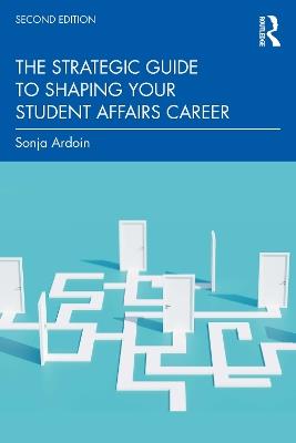 The Strategic Guide to Shaping Your Student Affairs Career - Sonja Ardoin - cover