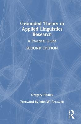 Grounded Theory in Applied Linguistics Research: A Practical Guide - Gregory Hadley - cover