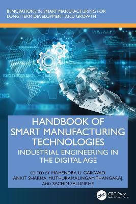 Handbook of Smart Manufacturing Technologies: Industrial Engineering in the Digital Age - cover