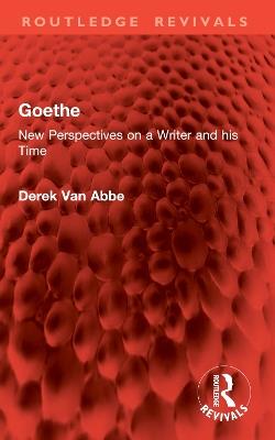Goethe: New Perspectives on a Writer and his Time - Derek Van Abbe - cover