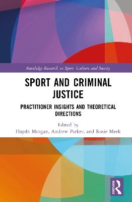 Sport and Criminal Justice: Practitioner Insights and Theoretical Directions - cover