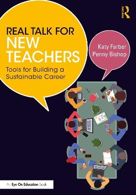 Real Talk for New Teachers: Tools for Building a Sustainable Career - Katy Farber,Penny Bishop - cover