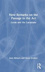 New Remarks on the Passage to the Act: Lacan and the Lacanians
