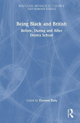 Being Black and British: Before, During and After Drama School - cover