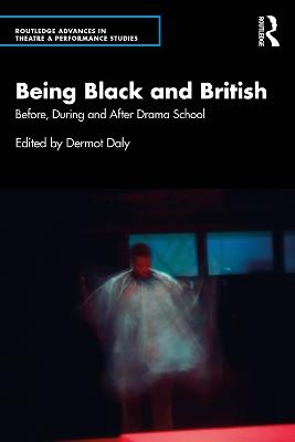 Being Black and British: Before, During and After Drama School - cover