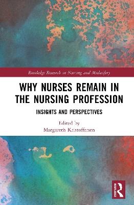 Why Nurses Remain in the Nursing Profession: Insights and Perspectives - cover