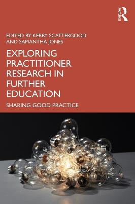 Exploring Practitioner Research in Further Education: Sharing Good Practice - cover