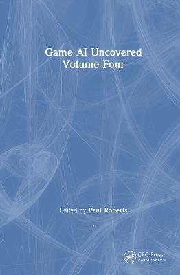 Game AI Uncovered: Volume Four - cover