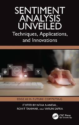 Sentiment Analysis Unveiled: Techniques, Applications, and Innovations - cover