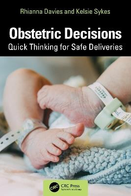 Obstetric Decisions: Quick Thinking for Safe Deliveries - Rhianna Davies,Kelsie Sykes - cover
