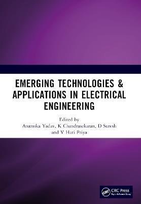 Emerging Technologies & Applications in Electrical Engineering: Proceedings of the International Conference on Emerging Technologies & Applications in Electrical Engineering (ETAEE-2023), December 21-22, 2023, Raipur, India - cover