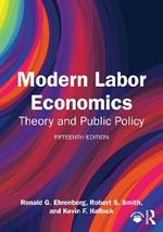 Modern Labor Economics: Theory and Public Policy