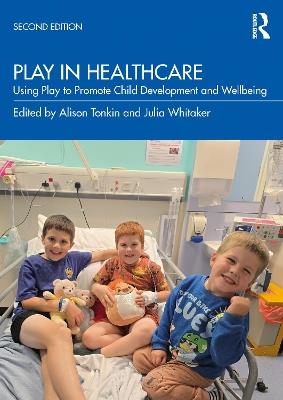Play in Healthcare: Using Play to Promote Child Development and Wellbeing - cover