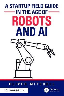 A Startup Field Guide in the Age of Robots and AI - Oliver Mitchell - cover
