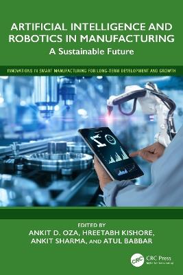 Artificial Intelligence and Robotics in Manufacturing: A Sustainable Future - cover