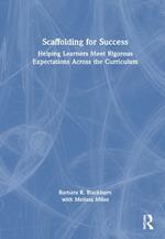 Scaffolding for Success: Helping Learners Meet Rigorous Expectations Across the Curriculum