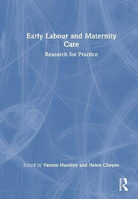 Early Labour and Maternity Care: Research for Practice - cover