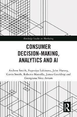 Consumer Decision-Making, Analytics and AI - Andrew Smith,Evgeniya Lukinova,John Harvey - cover