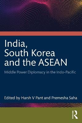 India, South Korea and the ASEAN: Middle Power Diplomacy in the Indo-Pacific - cover