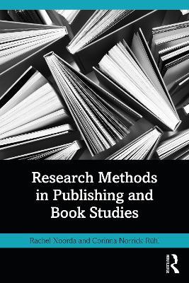Research Methods in Publishing and Book Studies - Rachel Noorda,Corinna Norrick-Rühl - cover