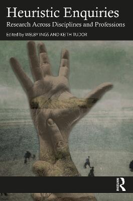 Heuristic Enquiries: Research Across Disciplines and Professions - cover