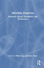 Heuristic Enquiries: Research Across Disciplines and Professions