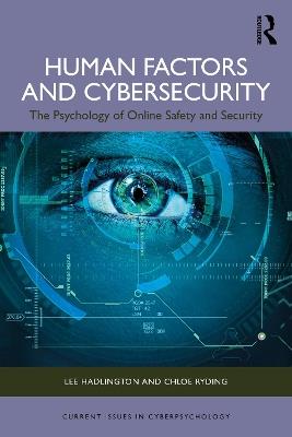 Human Factors and Cybersecurity: The Psychology of Online Safety and Security - Lee Hadlington,Chloe Ryding - cover