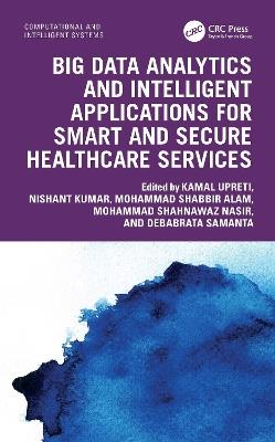 Big Data Analytics and Intelligent Applications for Smart and Secure Healthcare Services - cover