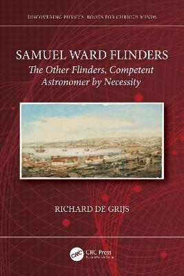 Samuel Ward Flinders: The Other Flinders, Competent Astronomer by Necessity - Richard de Grijs - cover
