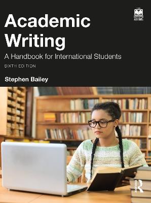 Academic Writing: A Handbook for International Students - Stephen Bailey - cover