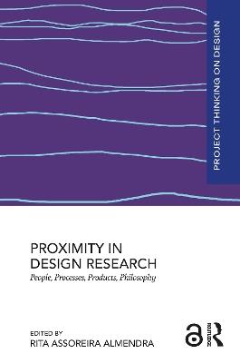 Proximity in Design Research: People, Processes, Products, Philosophy - cover