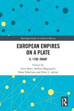 European Empires on a Plate: c. 1750–Today