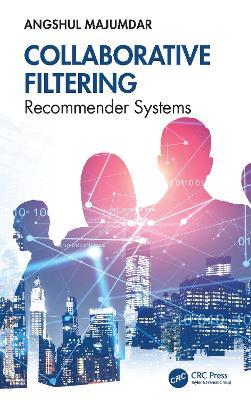 Collaborative Filtering: Recommender Systems - Angshul Majumdar - cover