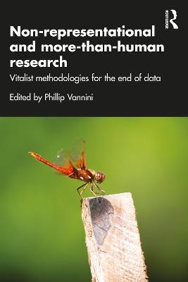 Non-representational and more-than-human research: Vitalist methodologies for the end of data - cover