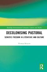 Decolonising Pastoral: Semiotic Freedom in Literature and Culture