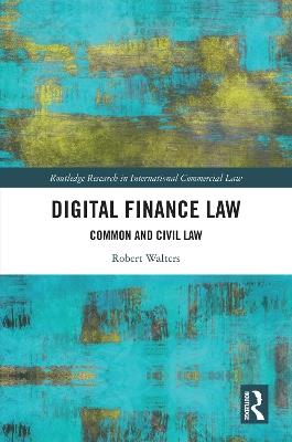 Digital Finance Law: Common and Civil Law - Robert Walters - cover