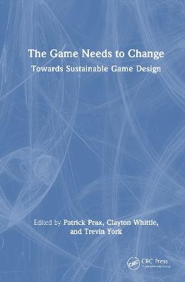 The Game Needs to Change: Towards Sustainable Game Design - cover