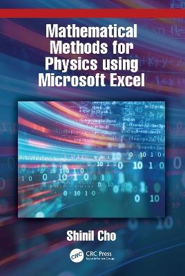 Mathematical Methods for Physics using Microsoft EXCEL - Shinil Cho - cover