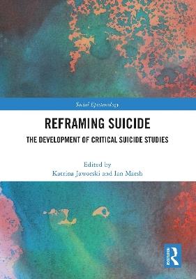 Reframing Suicide: The Development of Critical Suicide Studies - cover