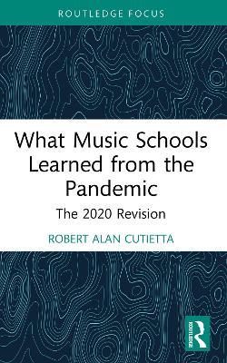 What Music Schools Learned from the Pandemic: The 2020 Revision - Robert Cutietta - cover