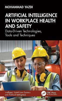 Artificial Intelligence in Workplace Health and Safety: Data-Driven Technologies, Tools and Techniques - Mohammad Yazdi - cover