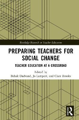 Preparing Teachers for Social Change: Teacher Education at a Crossroad - cover