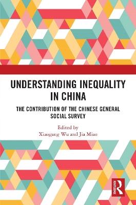Understanding Inequality in China: The Contribution of the Chinese General Social Survey - cover