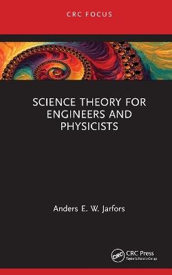 Science Theory for Engineers and Physicists - Anders E. W. Jarfors - cover