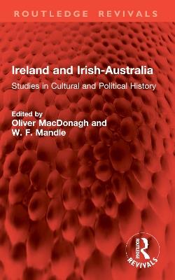 Ireland and Irish-Australia: Studies in Cultural and Political History - cover